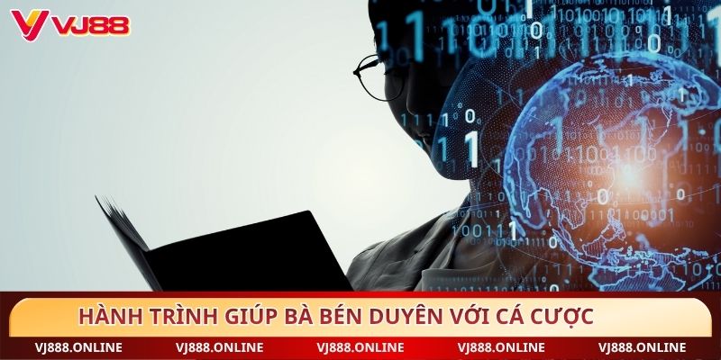 Hành trình giúp bà bén duyên với cá cược