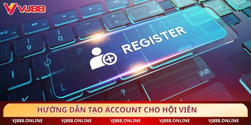 Hướng dẫn tạo account cho hội viên
