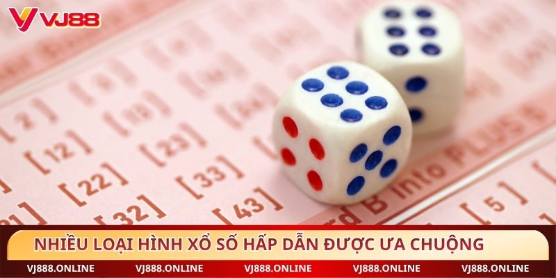 Nhiều loại hình xổ số hấp dẫn được ưa chuộng