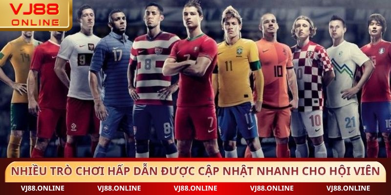 Nhiều trò chơi hấp dẫn được cập nhật nhanh cho hội viên