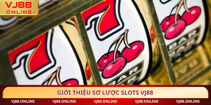 Giới thiệu sơ lược Slots VJ88