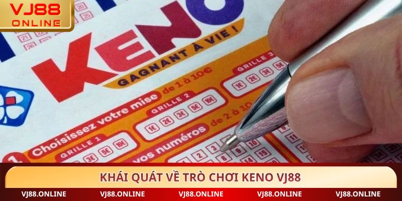 Khái quát về trò chơi Keno VJ88